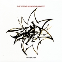 Tiptons Sax Quartet STRANGE FLOWER CD cover